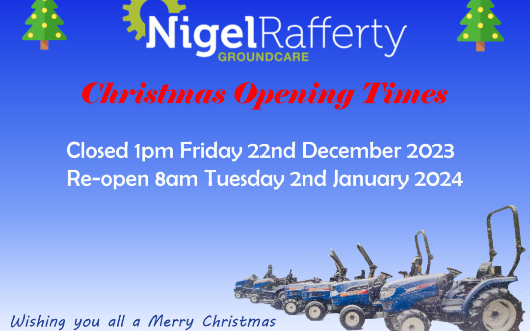 Nigel Rafferty Groundcare Christmas 2023 opening times